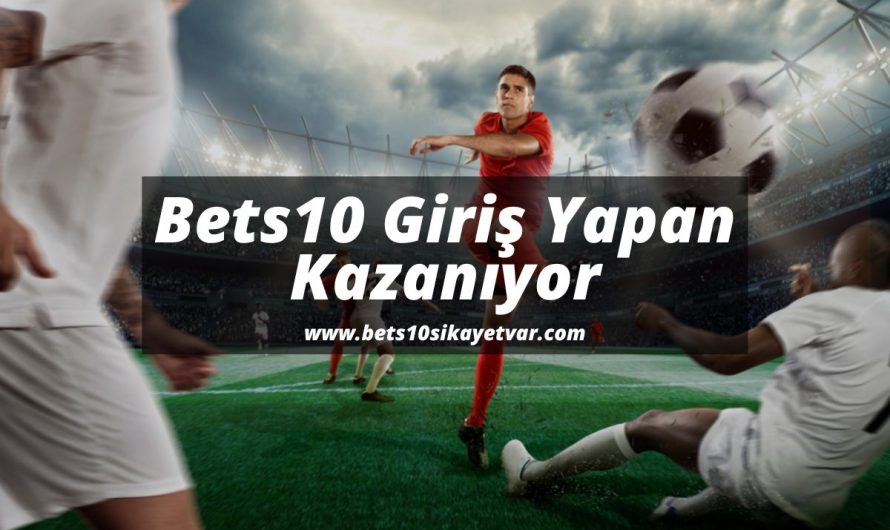 Bets10 Giriş Yapan Kazanıyor