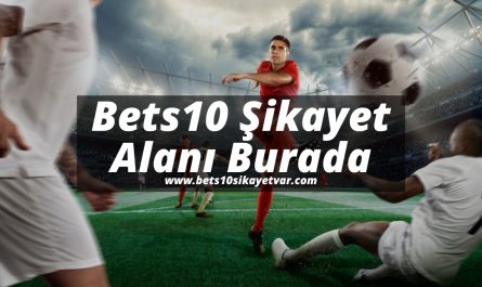 Bets10-Sikayet