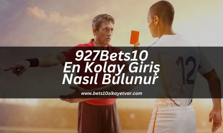 927Bets10 En Kolay Giriş Nasıl Bulunur 