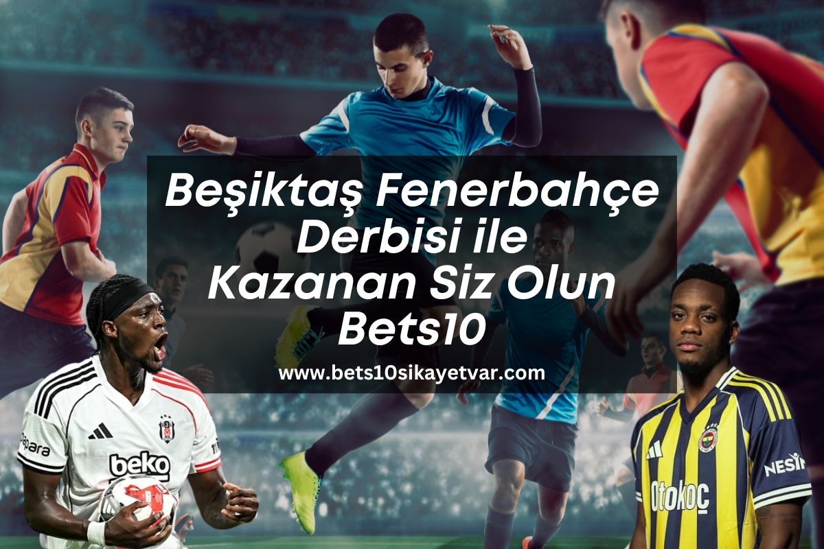 besiktas-fenerbahce-derbisi-ile-kazanan-siz-olun