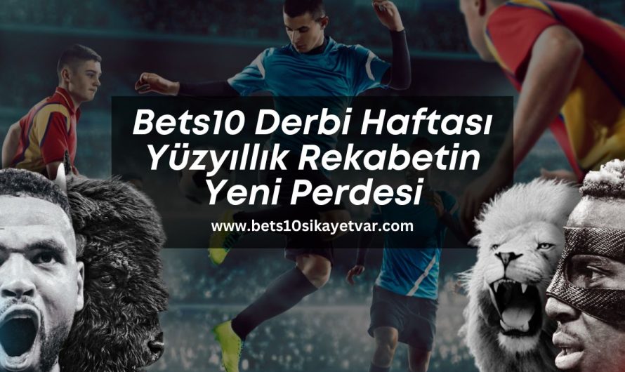 Bets10 Derbi Haftası Yüzyıllık Rekabetin Yeni Perdesi