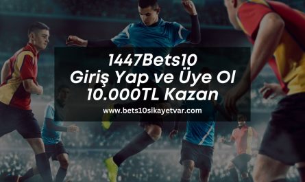 1447Bets10-giris-yap-ve-uye-ol-10000tl-kazan